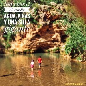 Lee más sobre el artículo Ruta por el Alt Penedès: ¡Pozas de agua, viñas y una silla Gigante!